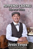 Rompiendo cadenas: Deja de ser la víctima (Spanish Edition) B0F13P88R8 Book Cover