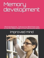 Memory development: Mind development , Subconscious Mind Power How to Use the Hidden Power of Your Subconscious Mind B08JVNPQ7W Book Cover