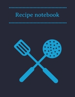 Recipe Notebook: Kitchen Organizer for Men, Women, Toddlers to Write In, Note all Yours Favorite Recipes in One Place. 1660978165 Book Cover