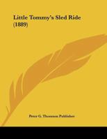 Little Tommy's Sled Ride 0548694354 Book Cover