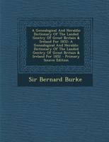 A Genealogical and Heraldic Dictionary of the Landed Gentry of Great Britain and Ireland (Classic Reprint) 1016619693 Book Cover