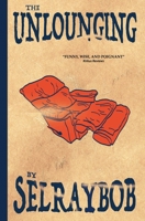 The Unlounging: From a Belly Full of Beer to a Craw Full of Time 1951079000 Book Cover
