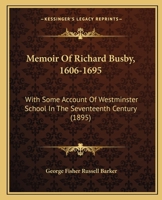 Memoir Of Richard Busby, 1606-1695: With Some Account Of Westminster School In The Seventeenth Century 1437061648 Book Cover