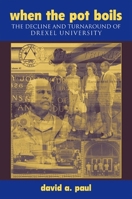When the Pot Boils: The Decline and Turnaround of Drexel University 0791474224 Book Cover