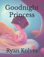 Goodnight Princess B0BS9SX2J9 Book Cover