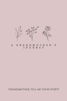 A Grandmother's Journey: Grandmother, tell me your story? 1839904410 Book Cover