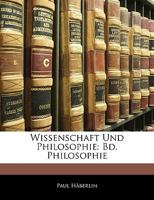 Wissenschaft Und Philosophie: Bd. Philosophie 1144577314 Book Cover