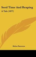 Seed Time And Reaping: A Tale 1240892071 Book Cover