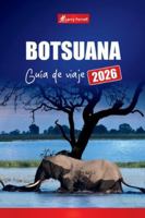 BOTSUANA GUÍA DE VIAJE 2026: Rutas de safari, parques nacionales y consejos prácticos para explorar el sur de África (Spanish Edition) B0G52T3H1M Book Cover