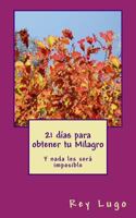 21 d�as para obtener tu Milagro: Y nada les ser� imposible 1522775277 Book Cover