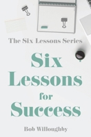 Six Lessons For Success 0578235447 Book Cover