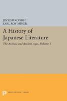 A History of Japanese Literature, Volume 1: The Archaic and Ancient Ages 0691629145 Book Cover
