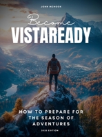 Become VistaReady: How to prepare for the season of adventures.: 2025 Edition. B0DY6C9MYZ Book Cover