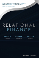 Relational Finance: The New Model to Accelerate Growth, Attract Capital, And Maximize The Value of Your Business 164225021X Book Cover