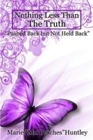Nothing Less Than The Truth: "Ms. Peaches" Story 198670274X Book Cover