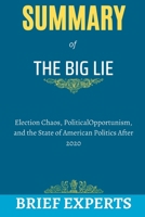The Big Lie: Election Chaos, Political Opportunism, and the State of American Politics After 2020 B0B7MQ8QVC Book Cover