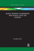 Black Women Filmmakers and Black Love on Screen 0367670380 Book Cover