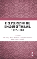 Rice Policies of the Kingdom of Thailand, 1932 - 1960 1041049056 Book Cover