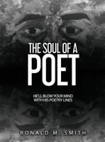 The Soul of A Poet: He'll Blow Your Mind With His Poetry Lines 1947656864 Book Cover