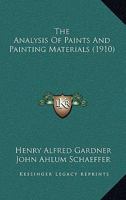The Analysis of Paints: And Painting Materials (Classic Reprint) 1104477904 Book Cover