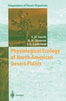 Physiological Ecology of North American Desert Plants (Adaptations of Desert Organisms) 3642639003 Book Cover