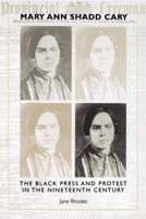 Mary Ann Shadd Cary: The Black Press and Protest in the Nineteenth Century 0253213509 Book Cover