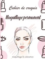 Cahier de croquis maquillage permanent: 100 visages de base pour pratiquer le maquillage & la coloration etc... - Grand format 21,59 cm x 27,94 cm B08XFMBPWF Book Cover