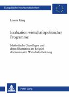 Evaluation Wirtschaftspolitischer Programme: Methodische Grundlagen Und Deren Illustration Am Beispiel Der Kantonalen Wirtschaftsfoerderung 3039114387 Book Cover