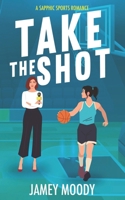 Take the Shot B0GQ364HDC Book Cover