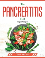 The Pancreatitis diet: Vegan Recipes 1804379913 Book Cover