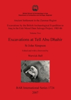 Ancient Settlement in the Zammar Region - Excavations at Tell Abu Dhahir: Excavations by the British Archaeological Expedition to Iraq in the Eski Mosul Dam Salvage Project, 1985-86 Volume Two 1407301667 Book Cover