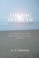 The Big Secrets: Ten Things Every Young Person Should Know about and Why 1631352342 Book Cover