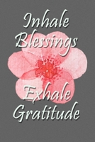 Inhale Blessings Exhale Gratitude Paperback Journal: Lined Notebook, 120 Pages, 6 x 9, Soft Cover, Matte Finish, Watercolor Flower Thanksgiving Theme 1707220085 Book Cover