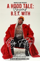 A Hood Tale: Beyond B.E.T. With Big Fifty 195795406X Book Cover