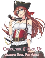 Cheer the F*ck Up Coloring Book For Adult: Love & F*cking Happiness A Motivating Swear Word Coloring Book for Adults B08NV4H7Y4 Book Cover