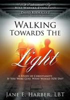 Walking Towards the Light: A Study of Christianity (Revised Edition) B086PPCH75 Book Cover