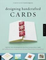 Designing Handcrafted Cards: Step-by-Step Techniques for Crafting 60 Beautiful Cards 1592530362 Book Cover
