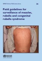 Field Guidelines for Surveillance of Measles, Rubella and Congenital Rubella Syndrome 9290217421 Book Cover