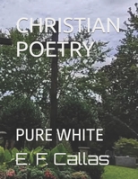 CHRISTIAN POETRY: PURE WHITE B0FCX5JFNN Book Cover