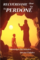 Recuérdame que ya te Perdoné (Spanish Edition) B0F4KSLHYM Book Cover