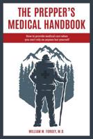 The Prepper's Medical Handbook 1493046942 Book Cover