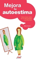 Mejora tu autoestima. Como tener exito en la vida privada y profesional 1644619806 Book Cover