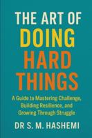 The Art of Doing Hard Things B0G2J2CRHV Book Cover