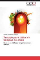 Trabajo Para Todos En Tiempos de Crisis 3659033693 Book Cover