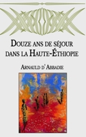 Douze ans de séjour dans la Haute-Éthiopie 9356893926 Book Cover
