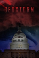 Geostorm: The Complete Screenplays B08BDSDF7R Book Cover