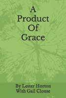 A Product Of Grace 1075024315 Book Cover