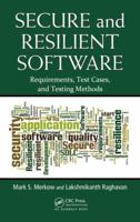Secure and Resilient Software: Requirements, Test Cases, and Testing Methods 143986621X Book Cover