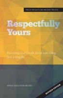 Respectfully Yours: Revealing God’s Truth about Well-being and a Long Life (The Ten Commandments Series) 9083383652 Book Cover