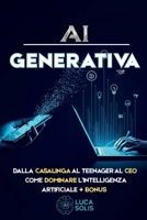 AI GENERATIVA: Guida Pratica per Principianti: Dalla Casalinga all'Imprenditrice, dal Teenager al CEO: Come Dominare Intelligenza Artificiale + BONUS 2025 (Guide Pratiche di AI) (Italian Edition) B0FNLD4LB7 Book Cover